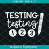 Test Day Svg, Testing Testing 1 2 3 Svg, Teacher Svg, Testing Coordinator Svg