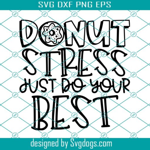 Donut Stress Just Do Your Best Svg, Test Day Svg, Teacher Svg, Back To School Svg