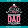 Happy Fathers Day To The Greatest Dad Svg, Fathers Day Svg, Papa Svg, Cool Dad Svg