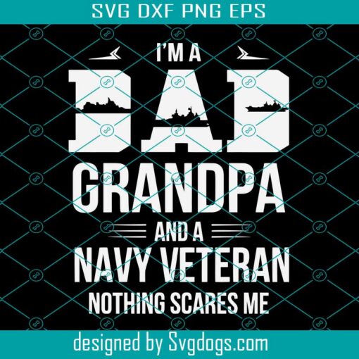 I’m A Dad Grandpa And A Navy Veteran Svg, Father’S Day Svg, Best Grandpa Svg, Veteran Grandpa Svg