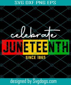 Celebrate Juneteenth 1865 Svg, Celebrate Black History Svg, Black Power Svg