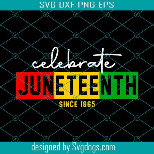 Celebrate Juneteenth 1865 Svg, Celebrate Black History Svg, Black Power Svg