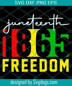 Juneteenth 1865 Freedom Svg, Black History Svg, Black Power Svg, Black Woman Gifts Svg