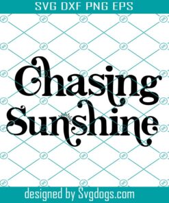 Chasing Sunshine Svg, Lake Vibes Svg, Beach Life Svg, Summer Quote Svg