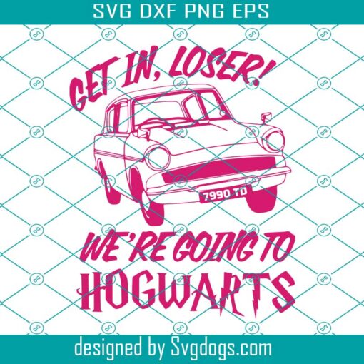 Get In Loser We’re Going To Hogwarts Svg, Car Svg, Harry Potter Svg, Perfect For Universal Vacation Svg