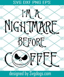 I’m A Nightmare Before Coffee Svg, Jack Svg, Sally Svg, Nightmare Before Christmas Inspired Svg