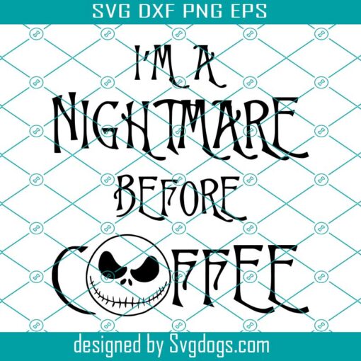 I’m A Nightmare Before Coffee Svg, Jack Svg, Sally Svg, Nightmare Before Christmas Inspired Svg