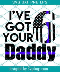 Ive Got Your 6 Six Daddy Svg, Fathers Day Svg, Daddy Svg
