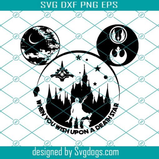 When You Wish Upon A Death Star Svg, Starwar Svg, Mickey Ear Svg, Magical Kingdom Svg, Family Vacation Svg