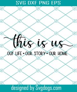 This Is Us Svg, Our Story Family Svg, Wedding Quote Anniversary Sign Home Decor Love Svg