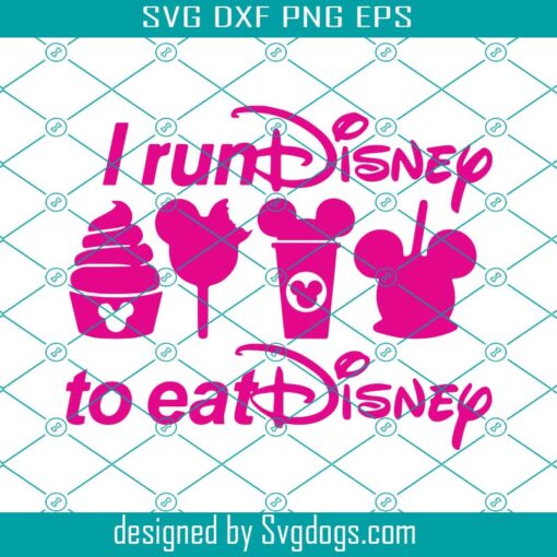 I Run Disney To Eat Disney Svg, Run Dis Snacks Svg, Disney Snack I’m Here For The Snacks Svg