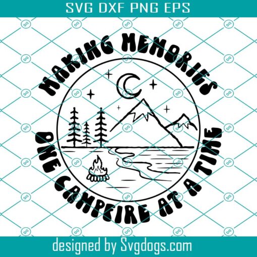 Camping Svg, Making Memories One Campfire At A Time Svg, Camp Life Svg, Retro Summer Svg