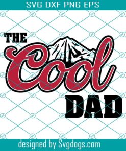 The Cool Dad Svg, Fathers Day Svg, Gift For Dad Svg, Cool Dad Svg, Best Dad Ever Svg