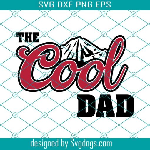 The Cool Dad Svg, Fathers Day Svg, Gift For Dad Svg, Cool Dad Svg, Best Dad Ever Svg