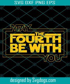 May The 4th May The Fourth Be With You Svg, May The Fourth Svg, Star Wars Day Svg
