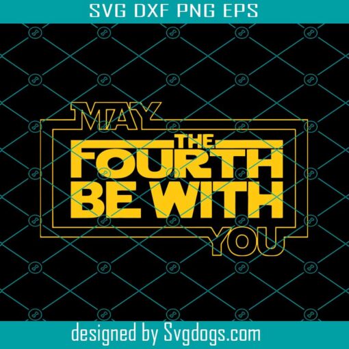 May The 4th May The Fourth Be With You Svg, May The Fourth Svg, Star Wars Day Svg