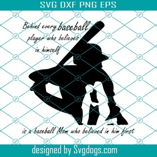 Baseball Mom Svg, Behind Every Baseball Player Who Believes In Himself Svg, Baseball Svg