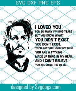 Johnny Depp Trial Quote Svg, I Loved You Svg, Johnny Depp Were You There Svg, Mega Pint Svg