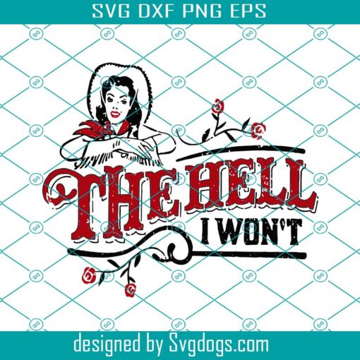 Retro The Hell I Wont Svg, Country Style Girl Saddle Svg, Trendy Western Retro Vintage Graphic Svg, Sassy Cowgirl Svg