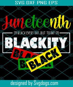 Juneteenth Blackity Svg, Black History Svg, Black Power Svg, Black Woman Gifts Svg, Since 1865 Svg