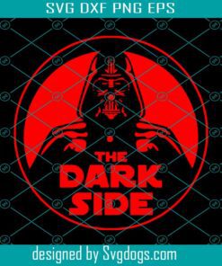Darth Vader Svg, Star Wars The Dark Side Svg, Star Wars Svg