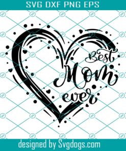 Best Mom Ever Svg, Happy Mother's Day Svg, Mothers Day Svg, Mother Svg, Mom Quotes Svg, Mom Svg