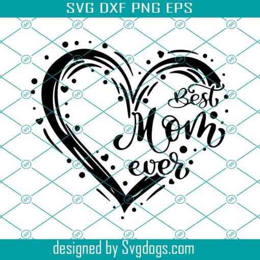 Best Mom Ever Svg, Happy Mother’s Day Svg, Mothers Day Svg, Mother Svg, Mom Quotes Svg, Mom Svg