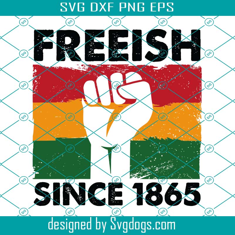 Freeish Since 1895 Svg, Juneteenth Svg, African American Independence Day Black Culture Gift Svg