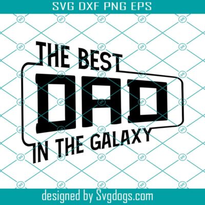 Best Dad In The Galaxy Svg, Father's Day Svg Bundle, Dad Svg