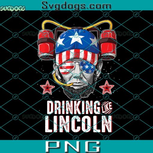 Drinking Lincoln PNG, Boire Comme Lincoln 4 juillet Hommes Femmes Abraham Merica PNG, 4th Of July PNG