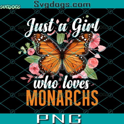 Just A Girl Who Love Monarchs PNG, Butterfly PNG, Love Butterfly PNG