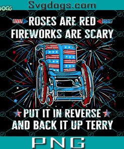 Roses Are Red Fireworks Are Scary PNG, Put It In Reverse And Back It Up Terry PNG, Sauvegardez Terry Mettez PNG