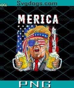 Funny 4th of July Merica Trump Outfits Don Drunk PNG, Donald Drunk, 4th of July Classic PNG , 4th of July PNG