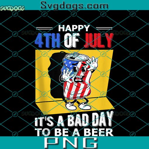 A Bad Day To Be A Beer Drinking PNG, Funny Happy 4th Of July PNG, 4th of July PNG