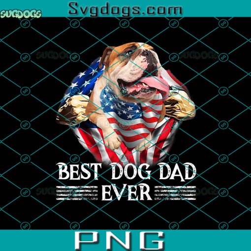 Best Dog Dad Ever PNG, Bulldog 4th Of July PNG, 4th July American PNG