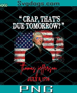 Thomas Jefferson July 3 1776 PNG, Thomas Jefferson PNG, 4th Of July PNG, Crab Thats Due Tomorrow PNG