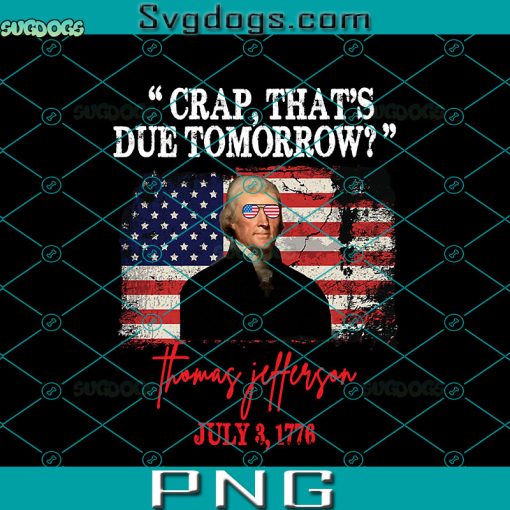 Thomas Jefferson July 3 1776 PNG, Thomas Jefferson PNG, 4th Of July PNG, Crab Thats Due Tomorrow PNG