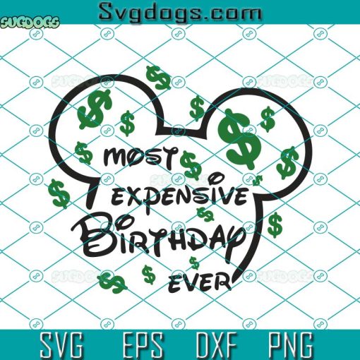 Most Expensive Birthday Ever Svg, Mickey Mouse Svg, Disney Svg