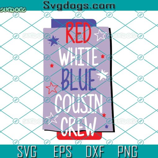 Red White Blue Cousin Crew Svg,  Family Svg, 4th Of July Svg