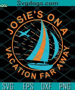Josie’s On A Vacation Far Away Svg, Funny Vacation Svg, Trending Quote Svg