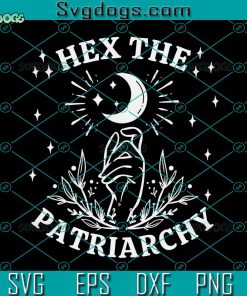 Hex The Patriarchy Essential Svg, Witch Svg, Hex The Patriarchy Svg
