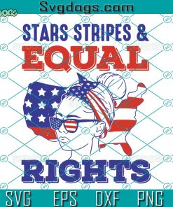 Stars Stripes Equal Rights Svg, Pro Choice Svg, 4th Of July Svg