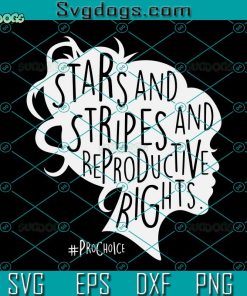 Stars And Stripes And Reproductive Rights Svg, Pro Choice AF Reproductive Rights Messy Bun Svg, Pro Choice Svg