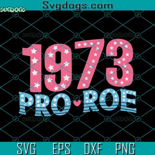 Pro Roe Svg, 1973 Protect Roe Vs. Wade Svg, Womens Rights Svg, Reproductive Rights Svg