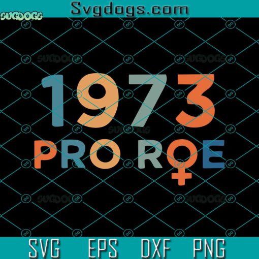 Pro Roe 1973 Svg, Prochoice Svg, Prochoice Rainbow Svg, Feminism Reproductice Right Svg