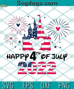 Happy 4th Of July 2022 Svg, Mickey Mouse 4th Of July 2022 Svg, independence day 2022 Svg