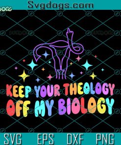 Keep Your Theology Off My Biologi Svg, Women’s Bodies Are More Regulated Than Guns Svg, Pro Choice Svg, Womens Rights Svg