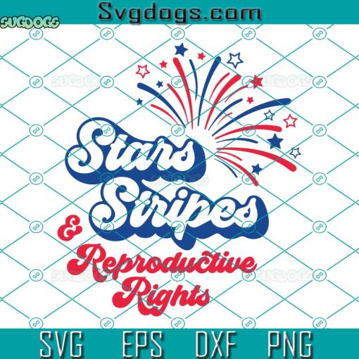 Stars Stripes And Reproductive Rights Svg, Pro Choice Svg, Feminist Svg