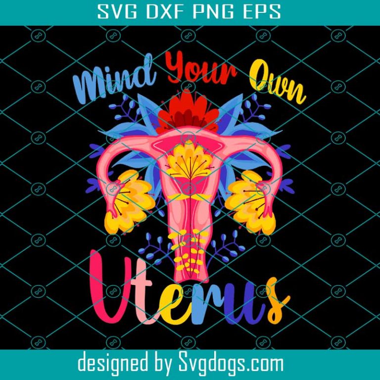 Mind Your Own Uterus PNG, Womens Rights PNG, Uterus Floral PNG