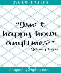 Happy Hour Mega Pint Johnny Depp Svg, Isnt Happy Hour Anytime Johnny Depp Svg, Happy Johnny Depp Svg
